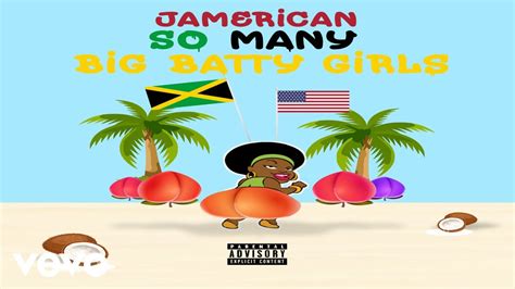 Jamerican So Many Big Batty Girls Official Audio And Lyric Video Youtube