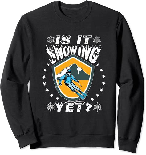 Is It Snowing Yet Skiing Ski Winter Sports Sweatshirt Uk