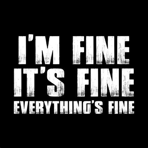 I'm Fine It's Fine Everything's Fine Funny T-Shirt - Im Fine Its Fine ...