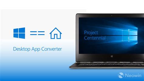 Project Centennial Microsoft Releases Preview Of Desktop App Converter