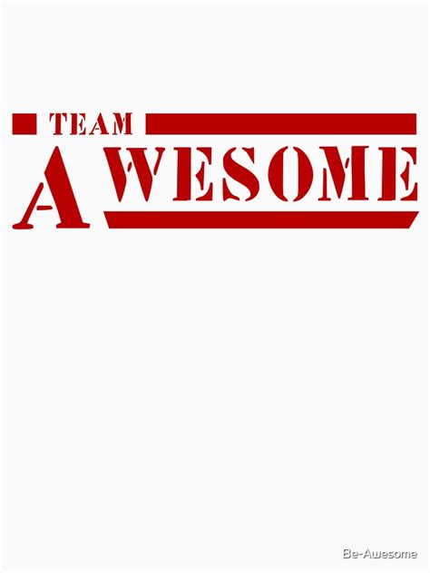 Team Awesome T Shirt By Be Awesome Redbubble