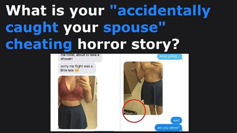 People Share How They Accidentally Caught A Cheating Spouse R