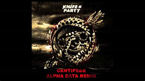 knife party centipede alpha data remix youtube