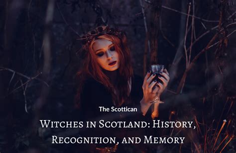Witches In Scotland History Recognition And Memory The Scottican