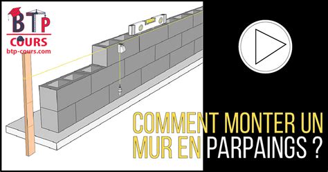 Monter un mur en parpaings - Cours BTP