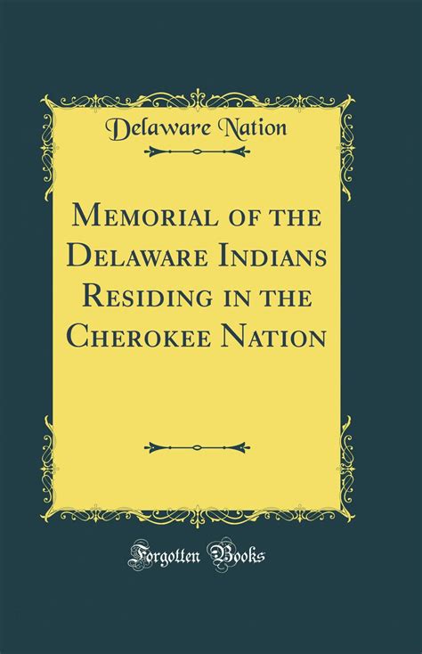 Memorial Of The Delaware Indians Residing In The Cherokee Nation