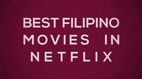 Best Filipino Movies In Netflix Youtube