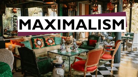 Maximalism How To Embrace Maximalism With Any Style Minimalism Is
