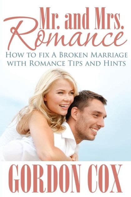 How to fix a broken marriage? Mr. and Mrs. Romance: How to Fix a Broken Marriage with ...