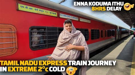 Tamil Nadu Express Train Journey In Extreme 2°c Cold Delhi To Chennai In Winter Youtube