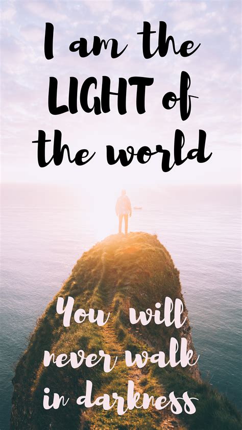 Jesus Said I Am The Light Of The World Whoever Follows Me Will Never