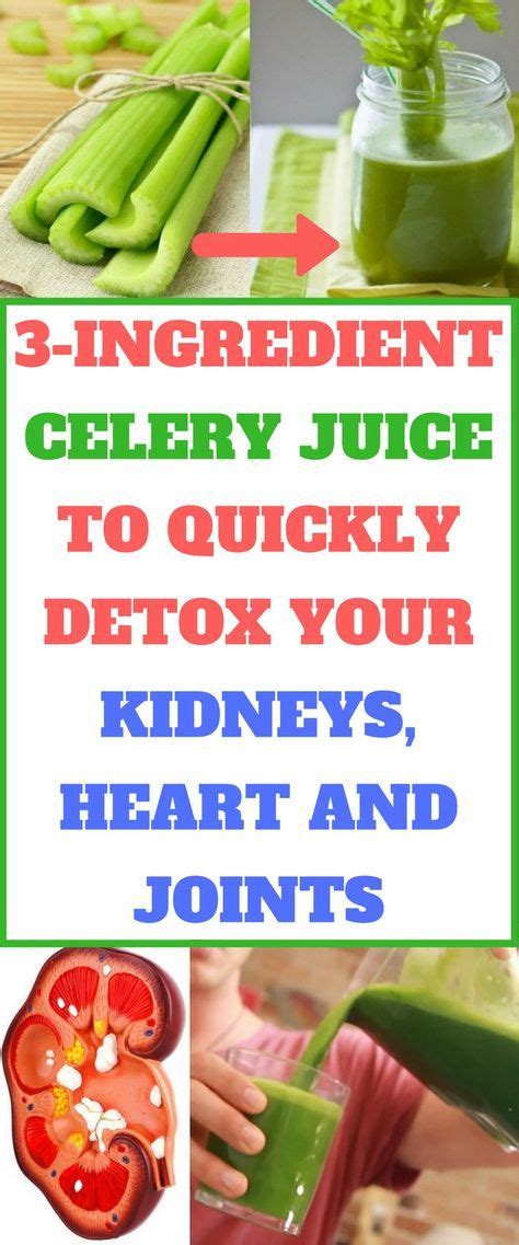3 Ingredient Celery Juice To Quickly Detox Your Kidneys Heart And