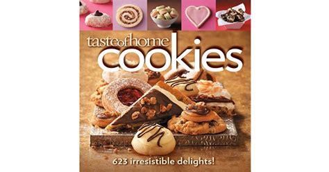 Taste Of Home Cookies 623 Irresistible Delights By Taste Of Home