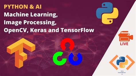 Machine Learning Python Image Processing OpenCV Keras And TensorFlow Introduction