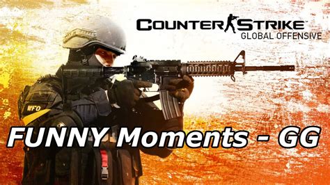 Counter Strike Global Offensive Funny Moments Gg Youtube