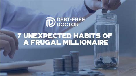 7 Unexpected Habits Of A Frugal Millionaire Debt Free Doctor