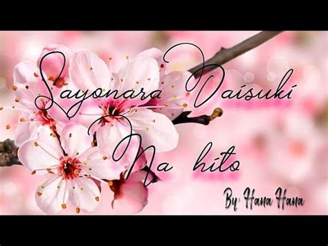 Sayonara Daisuki Nahito By Hana Hana Goodbye My Love Youtube