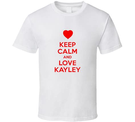 Keep Calm And Love Kayley Valentines Day Present T T Shirt