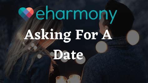 When To Ask For A Date On Eharmony Dating App World