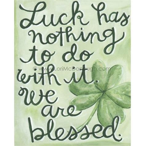 Luck Has Nothing To Do With It We Are Blessed Pictures Photos And