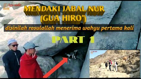 Pendakian Jabal Nurgua Hiro And Pertamakali Rosulallah Menerima Wahyu