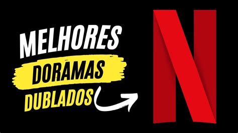 Viva A Dublagem Melhores Doramas Dublados Para Assistir Na Netflix My