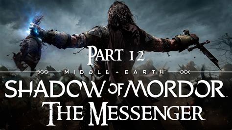 Shadow Of Mordor Walkthrough Part 12 The Messenger YouTube