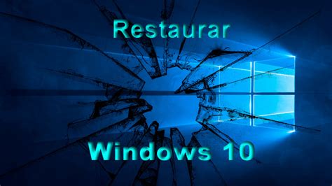 Cómo Restaurar Windows 10 【 Paso A Paso
