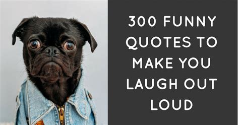 Funny Quotes To Make You Laugh Out Loud