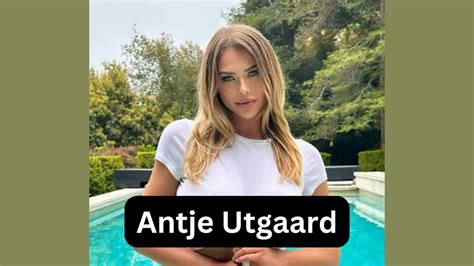 Antje Utgaard Bio Age Wiki Net Worth Boyfriend Husband Biography