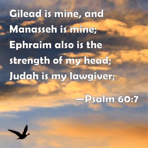 Psalm 607 Gilead Is Mine And Manasseh Is Mine Ephraim Also Is The