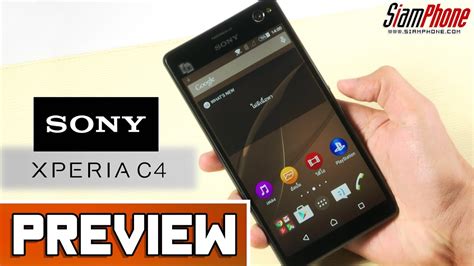 Preview Sony Xperia C4 Dual By Siamphone Youtube