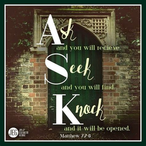 Ask And It Will Be Given To You Seek And You Will Find Knock And The