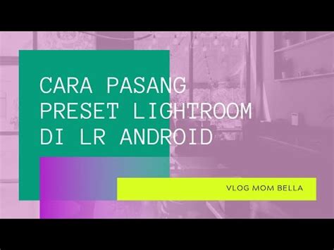 Cara Pasang Preset Lightroom Di Android YouTube