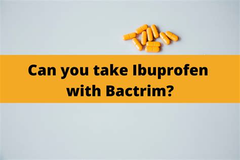 Can You Take Ibuprofen With Bactrim