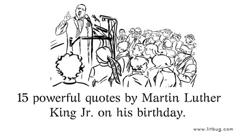 15 Powerful Quotes By Martin Luther King Jr On His Birthday Litbug