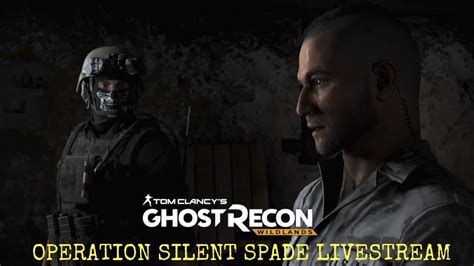 Ghost Recon Wildlands Ghostmode Operation Silent Spade Youtube