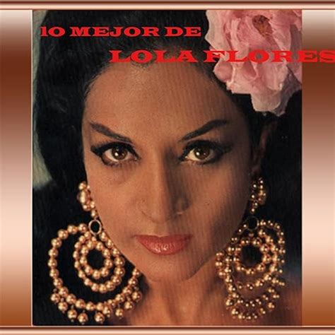 Lo Mejor De Lola Flores De Lola Flores Sur Amazon Music Amazonfr