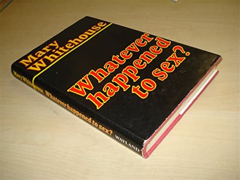 Whatever Happened To Sex Abebooks Whitehouse Mary My Xxx Hot Girl