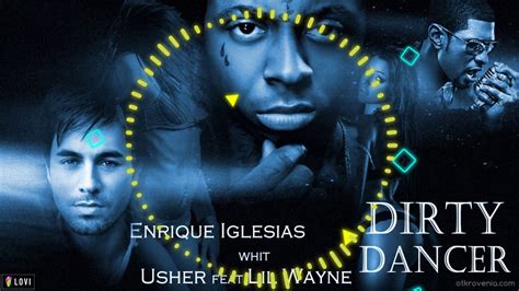 Enrique Iglesias Usher Feat Lil Wayne Dirty Dancer Youtube