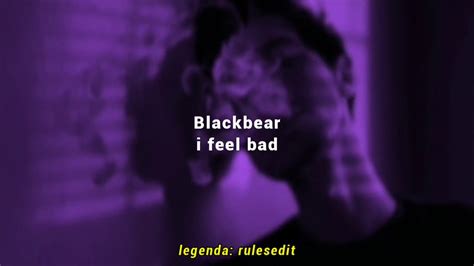 Blackbear I Feel Bad [legendado Tradução] Youtube