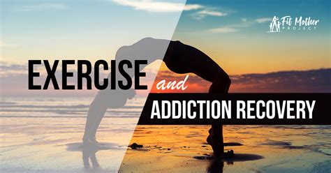 Exercise And Addiction Recovery The Fit Mother Project