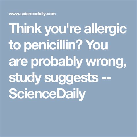 Think Youre Allergic To Penicillin You Are Probably Wrong Study