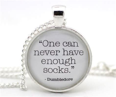 We love to find stuff about. Dumbledore 'One can never have enough socks.' Harry Potter ...