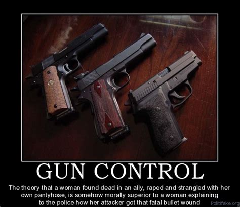However, the bible records many accounts of wars, battles, and the use of weapons. Dumb Gun Control Quotes. QuotesGram