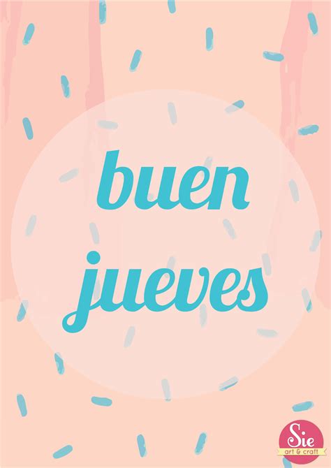 Over 100,000 english translations of spanish words and phrases. Sie - Art & Craft: Buen jueves para todos