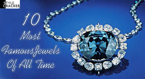10 Most Famous Jewels Of All Time Stylecracker