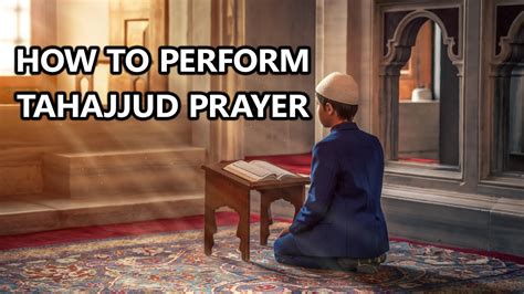 How To Perform The Tahajjud Prayer The Night Prayer Youtube