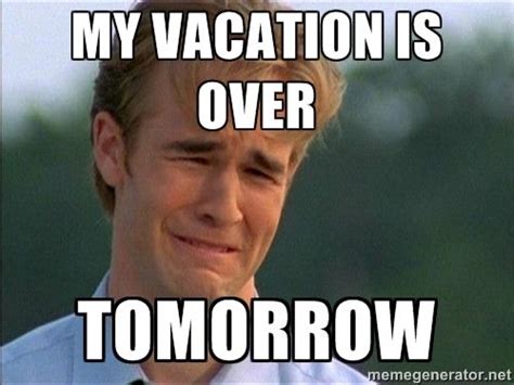 Vacation Over Meme