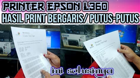 Cara Mudah Memperbaiki Hasil Print Bergaris Atau Putus Putus Epson L360